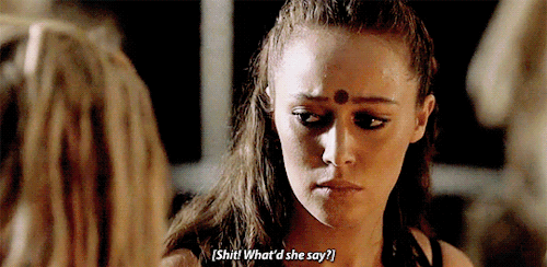 elizagaylor:Lexa, you useless lesbian.