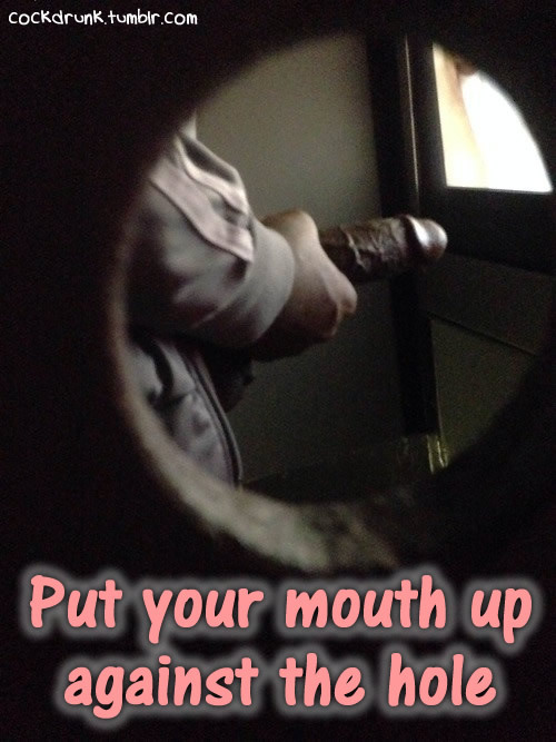 websissy:  I don’t get to places with gloryholes often but love them. The thought