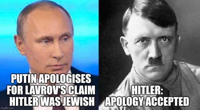 Putin apologises for Lavrov's claim Hitler was Jewish Hitler: Apology accepted #Putin #Hitler #Putler #jewhitler #jew #jewishhitler #hitlerjewish #lavrov #russia #jewish #fuckputin 