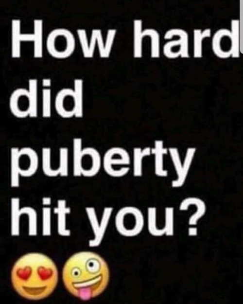 Sex #puberty #howharddidpubertyhityou #timeflies pictures