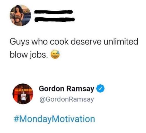 msmanners1:Sir gets unlimited blowjobs. Learn to cook. It’s sexy. When taken literally this should a