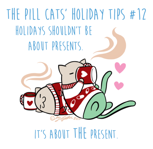 I forgot to share my pill cat holiday tips #8-12! Happy new year, by the way!