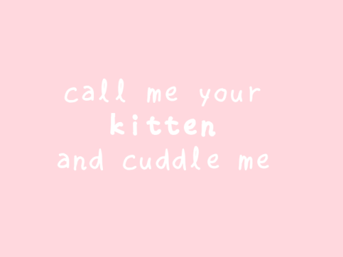 daddy-ryu:  idivineentity: Nothing better than being called kitten 😻 Everyday!~&gt;