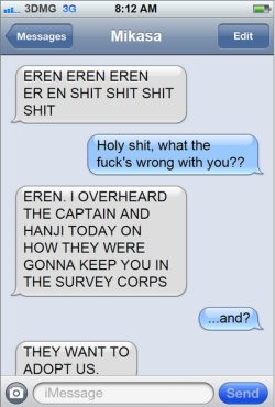 k-a-z-u-k-i:  textsfromtitanfood:  Mikasa’s worst nightmare happens to be Eren’s greatest dream.  i cant stop laughing at the last one