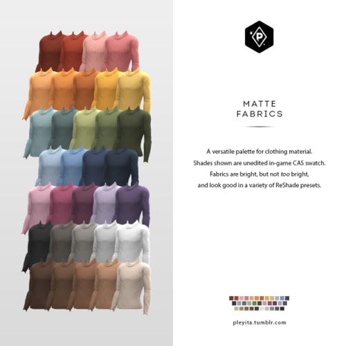 MATTE FABRICSThis is the new palette I’m using for clothing recolors. I wanted to make a palette tha