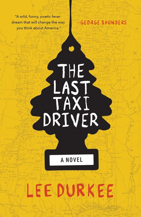 New from Tin House Books, The Last Taxi Driver: A Novel, by Lee Durke. “A wild, funny, poetic 