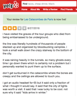 spacepsychologist:  objectdreams:  yelp review of the paris catacombs written using a predictive text emulator source: yelp reviews of the catacombs transcript: Keep reading   @spectralcaffeine