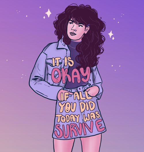 liberaljane:It’s okay if all you did today was survive.Art by Liberal Jane