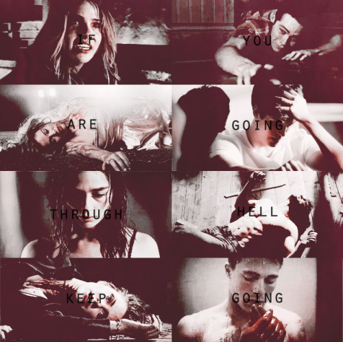 “If you are going through hell keep going”Teen Wolf VersionCreated by Emily