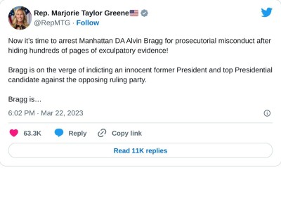 Now it’s time to arrest Manhattan DA Alvin Bragg for prosecutorial misconduct after hiding hundreds of pages of exculpatory evidence! 

Bragg is on the verge of indicting an innocent former President and top Presidential candidate against the opposing ruling party.

Bragg is…

— Rep. Marjorie Taylor Greene🇺🇸 (@RepMTG) March 22, 2023
