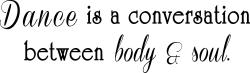 Dance is a conversation between body &amp; soul.