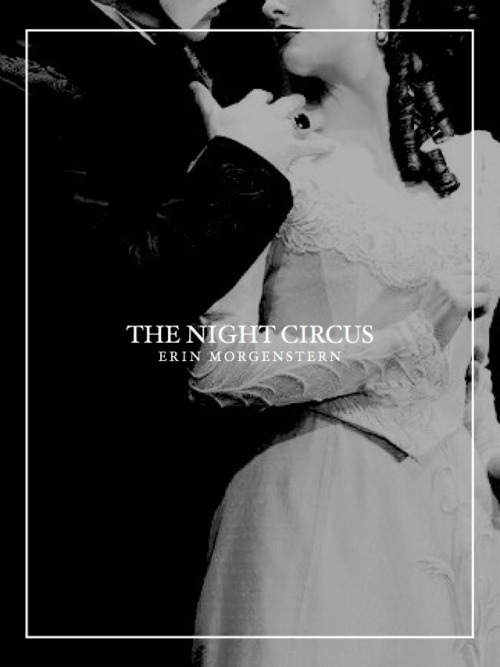 tesscgray:  redesigned book covers ➳ the night circus by erin morgenstern 