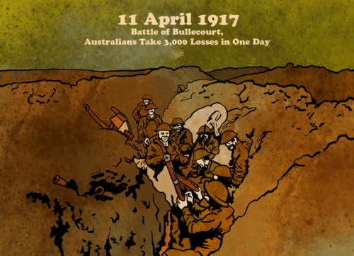 11 April 1917 - Battle of Bullecourt, Australians Take 3,000 Losses in One Day 