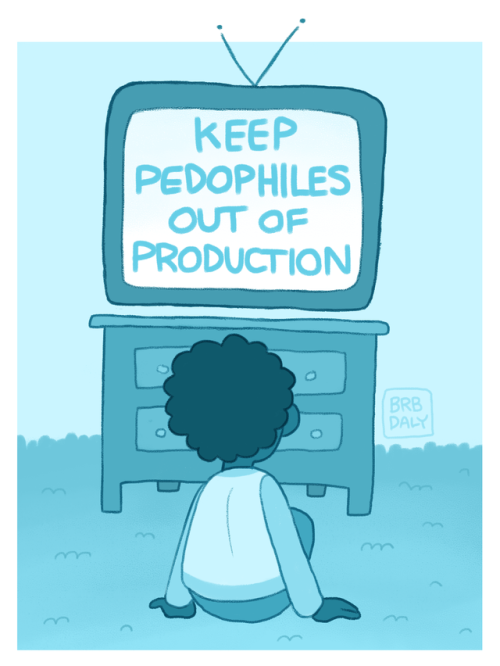 brbdaly-a: No media should, but children’s media specifically, should never be in the hands of pedophiles.  Artists, writers, and creators should be critical and vigilant towards those who participate in pedophilic behavior.  Pedophiles should be