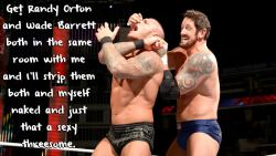 Wrestlingssexconfessions:  Get Randy Orton And Wade Barrett Both In The Same Room