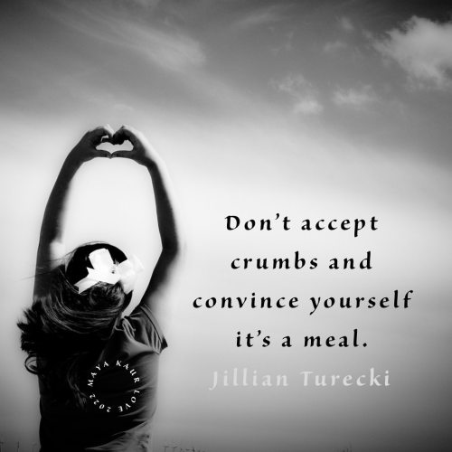 Don’t accept crumbs and convince yourself it’s a meal #jilliantureckiquotes. . . . ♡ http://www.sh