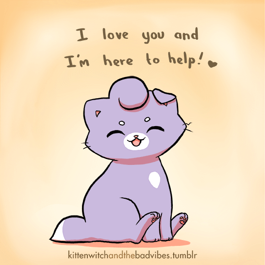 kittenwitchandthebadvibes:Thank you for letting me know how I can help you, friend
