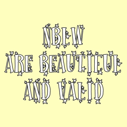 (Image description: a pale yellow background and white text that says &ldquo;nblw are beautiful and 