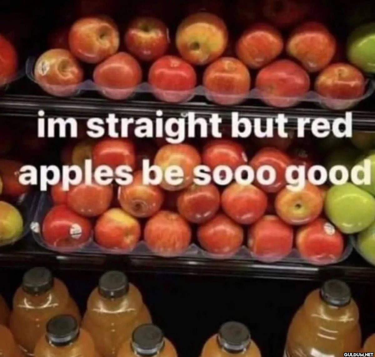 im straight but red apples...