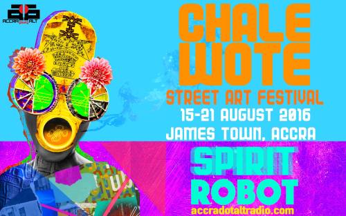 Chale Wote 2016(‪#‎SpiritRobot‬): yoyo tinz ‪#‎RoboSapiens‬ will be stationed inside the Old Kingswa