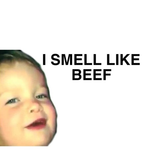 I smell like beef memeboard for @theidiotrealm   |    |   