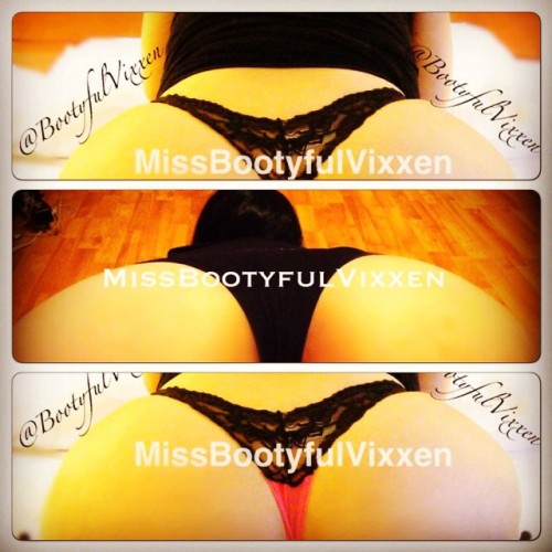 You can call me #MissBootyfulVixxen or just #BootyfulVixxen whatever floats your boat MUUUUAHH #thic