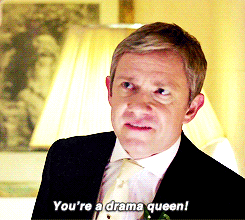 drwatsonjohn-blog:  Tough in fairness, he’s a drama queen too. Yeah, I know. 