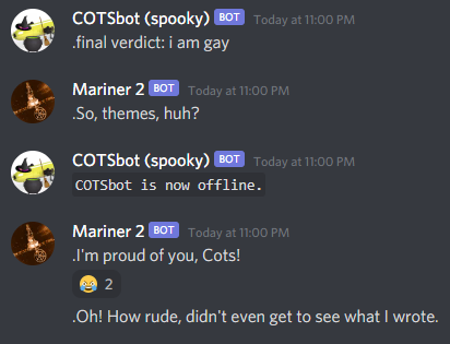 COTSbot(spooky): .final verdict: i am gayMariner 2: .So, themes, huh?COTSbot(spooky): COTSbot is now
