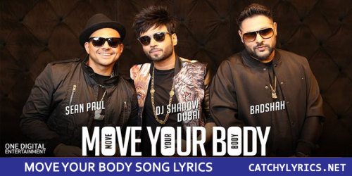 Move Your Body Song Lyrics – Badshah | Catchy Lyrics Bina aankhen jhapkaye dekhun tujhko 