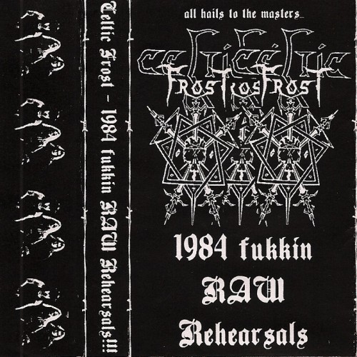 bathorycassette:  Celtic Frost - Fukkin Raw Rehearsals!!!  (1984) 