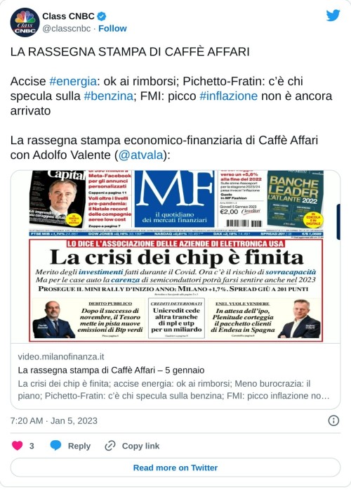 LA RASSEGNA STAMPA DI CAFFÈ AFFARI  Accise #energia: ok ai rimborsi; Pichetto-Fratin: c’è chi specula sulla #benzina; FMI: picco #inflazione non è ancora arrivato  La rassegna stampa economico-finanziaria di Caffè Affari con Adolfo Valente (@atvala): https://t.co/Ld823BUWn9  — Class CNBC (@classcnbc) January 5, 2023