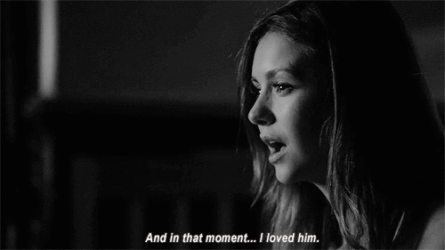 xxvampirediaries:  And in that moment … I loved him. 