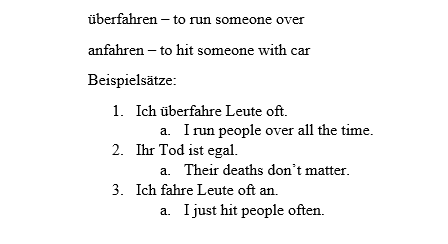 lingsamplesentences:We were learning about hitting people with cars today in German class