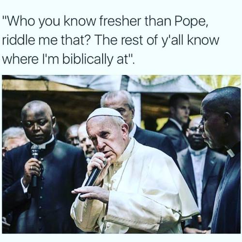 He spits #hotfire #popebars