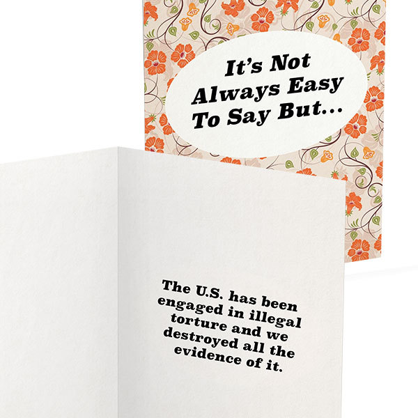 Greeting Cards For When It’s Never Quite The Right Time To Tell Congress You Destroyed CIA Torture TapesThere really is a greeting card for every occasion.