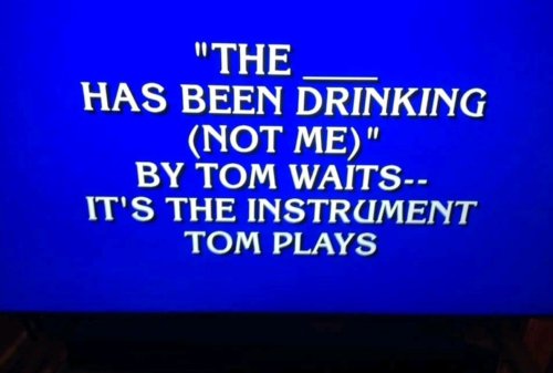 Tom Waits clue on Jeopardy!