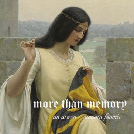 more than memory an arwen / aragorn fanmix