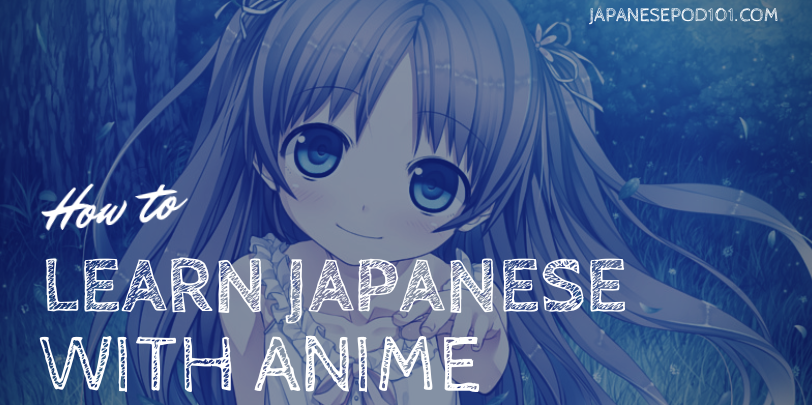 Learn Japanese  — How To Learn Japanese with Anime?
