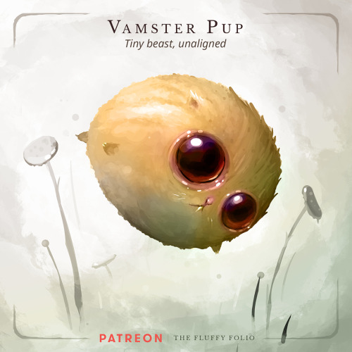 Vamster Pup – Tiny beast, unalignedFrom the very first moment of its birth, a vamster is driven by a