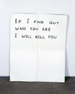 creative-day:  David Shrigley If I Find Out Who You Are I Will Kill You 