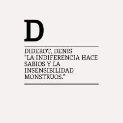 Diderot, Denis&quot;La indiferencia hace…