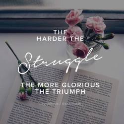 thinkpositive2:  The harder the struggle,