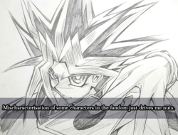 ygo-confessions:  “Mischaracterisation of some characters in the fandom just drives me nuts.“ ~Anonymous