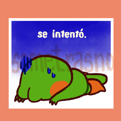 A emote sticker of Froggie face down on the ground with a dark aura all around him. 'Se intentó' floats on top of him. We can now see he's wearing orange rain booties and that he still has a tadpole tail.