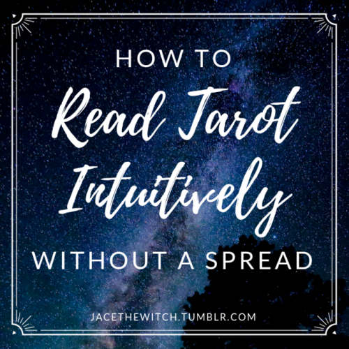 jacethewitch:How to Read Tarot Intuitively - Without a...