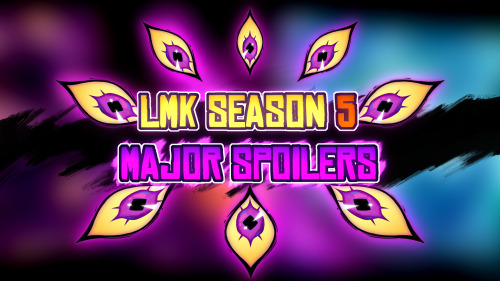//LMK SEASON 5 MAJOR SPOILERS