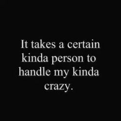 beinghisgoodgirl:  I say this a lot because it is so completely true. And it’s very rare that I come across someone who can handle me (including friends). 