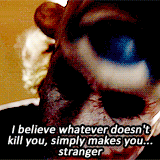 gotham:  See, I’m not a monster…I’m just ahead of the curve. 