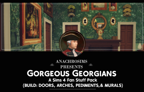 anachrosims-cc:[TS4 CC] ANACHROSIMS GORGEOUS GEORGIANS BUILD PART IV: DOORS, ARCHES, PEDIMENTS &