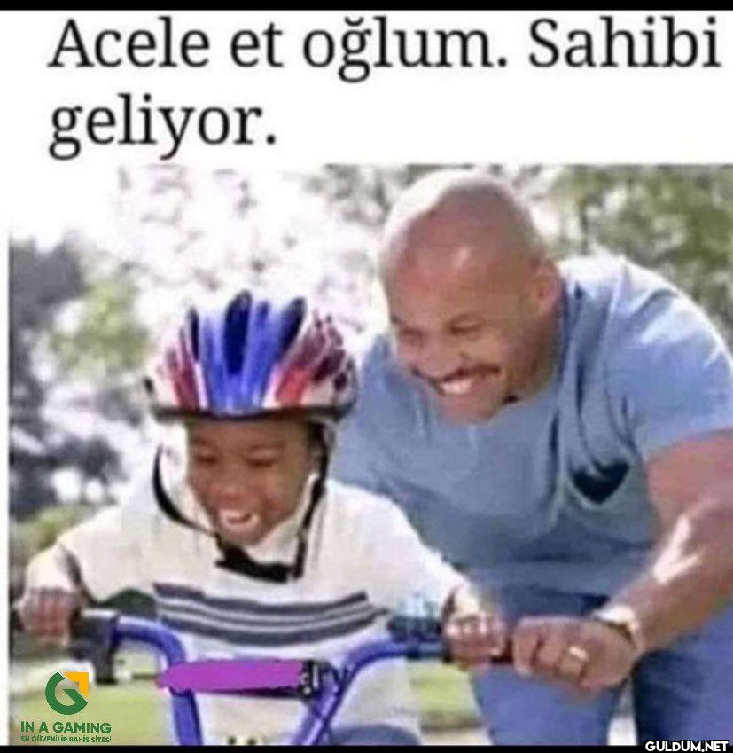 Acele et oğlum. Sahibi...